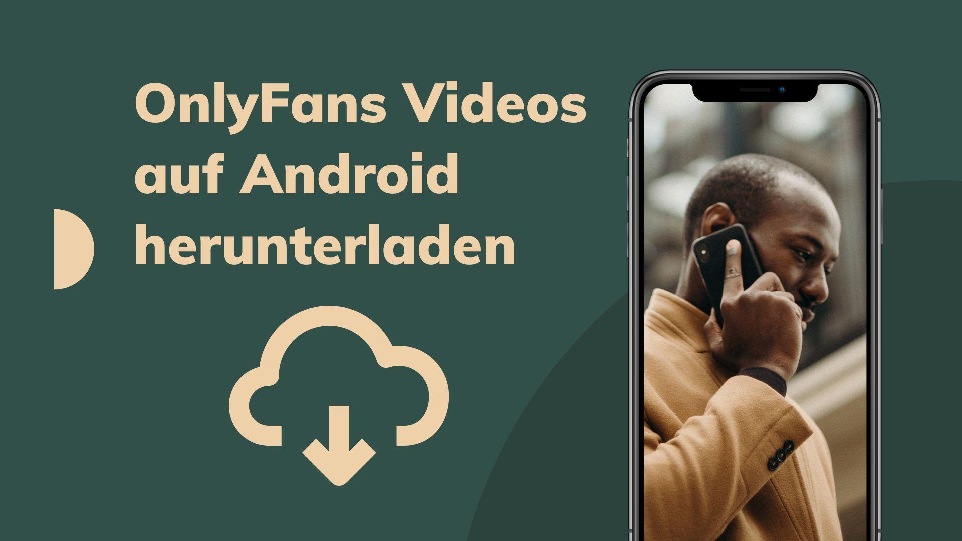 Gelöst! Wie kann ich OnlyFans Videos auf Android herunterladen?